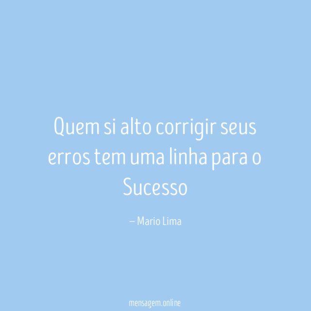 Quem si alto corrigir seus erros tem uma linha para o Sucesso