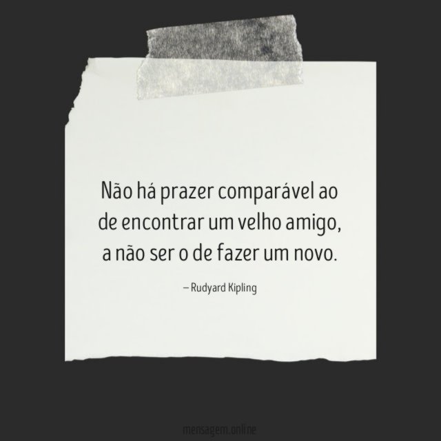 Não há prazer comparável ao de encontrar um velho amigo
