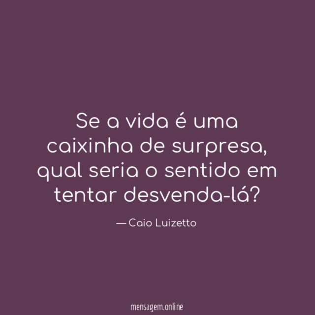 Se a vida é uma caixinha de surpresa