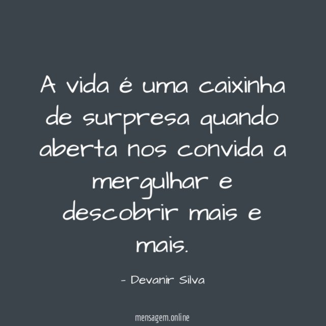 A vida é uma caixinha de surpresa quando
