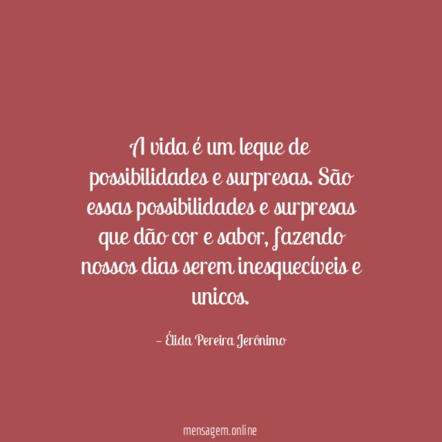 A vida é um leque de possibilidades e surpresas