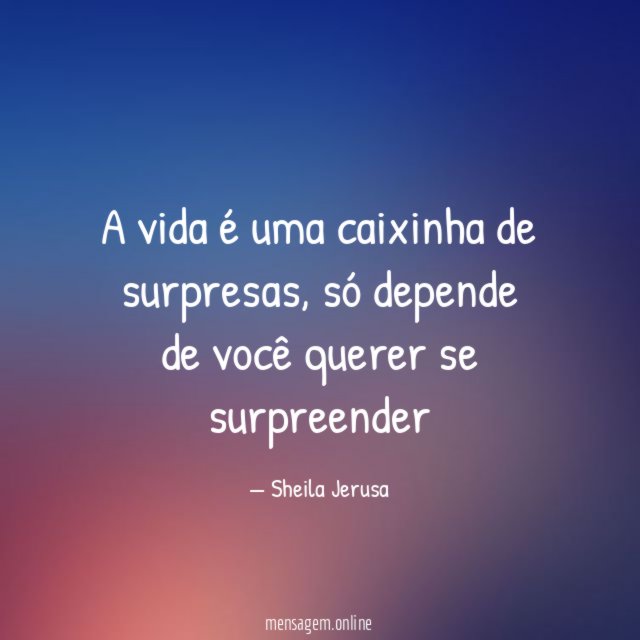 A vida é uma caixinha de surpresas