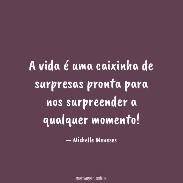 A vida é uma caixinha de surpresas pronta