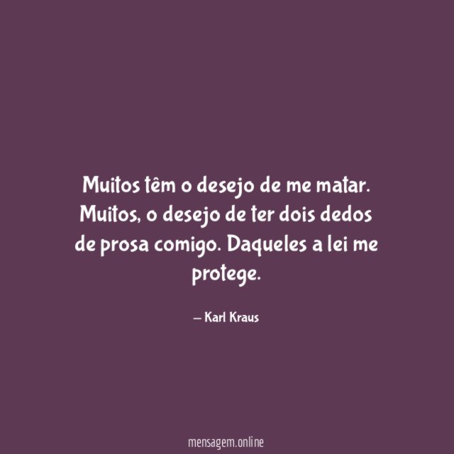 Muitos têm o desejo de me matar