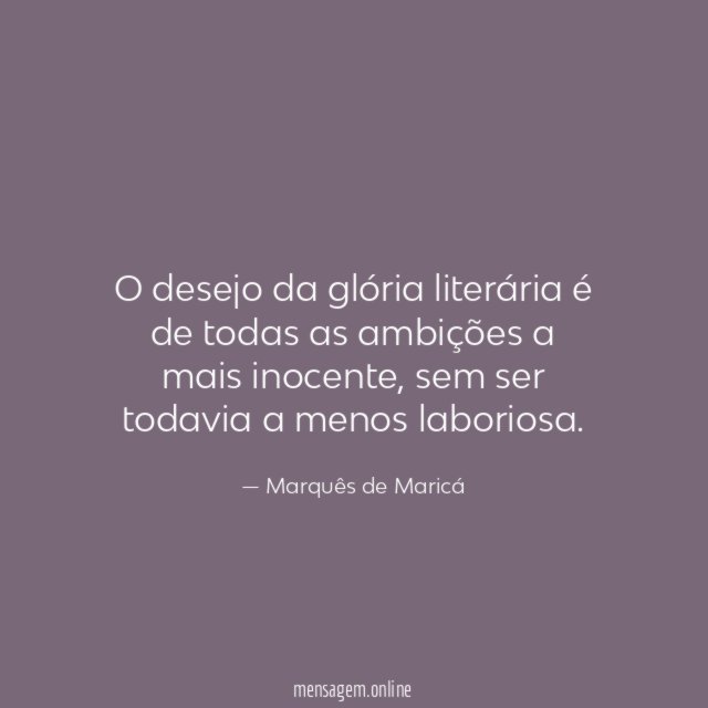 O desejo da glória literária é de todas