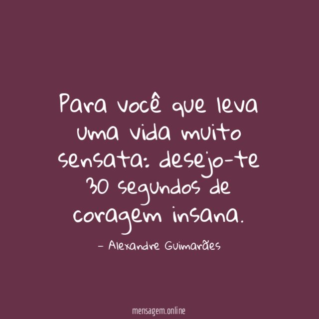Para você que leva uma vida muito sensata
