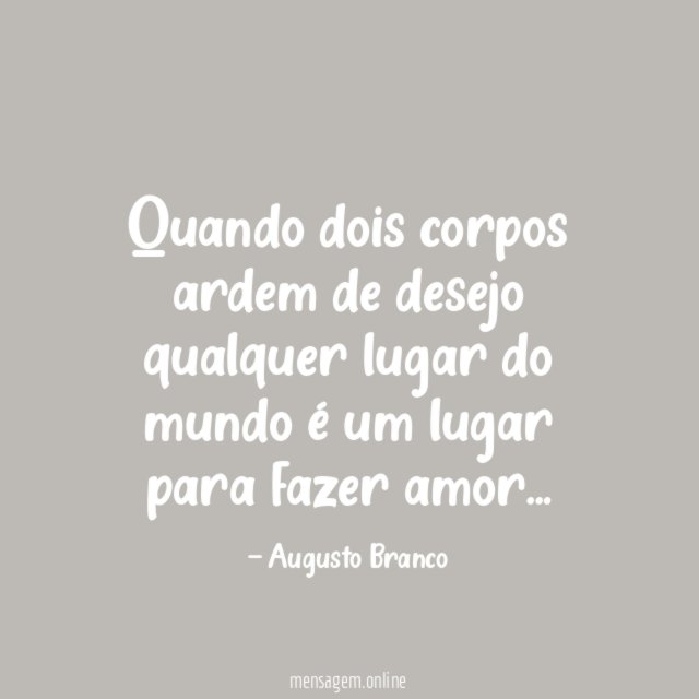 Quando dois corpos ardem de desejo qualquer lugar do
