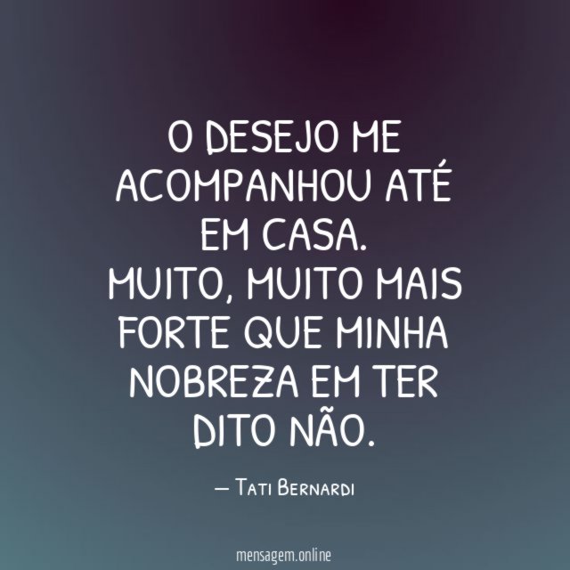 O desejo me acompanhou até em casa