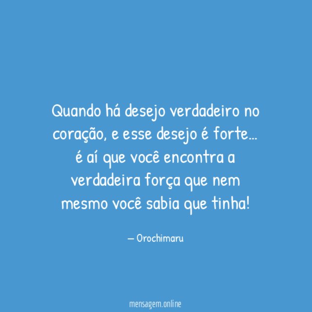Quando há desejo verdadeiro no coração