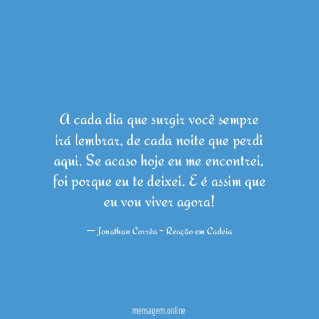 A cada dia que surgir você sempre irá lembrar