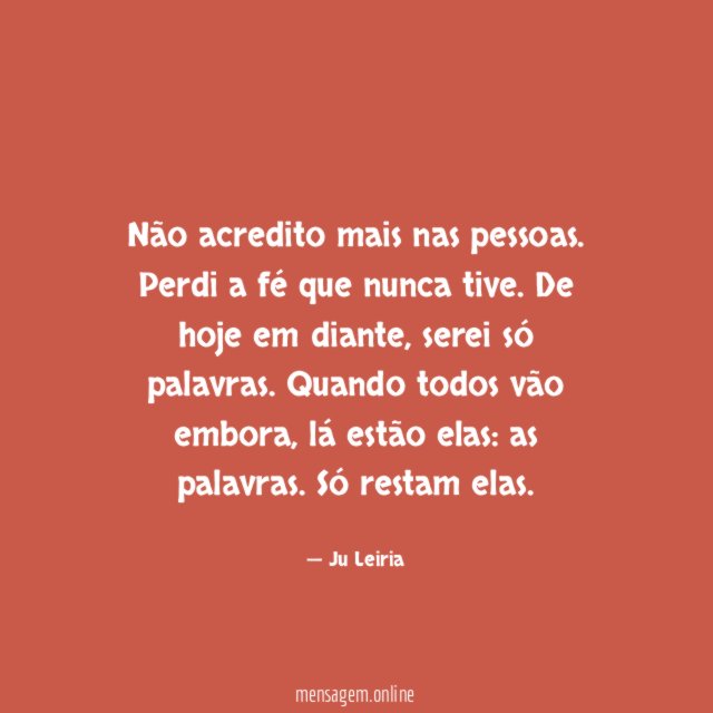 Não acredito mais nas pessoas