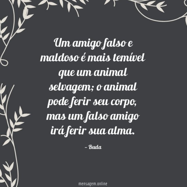 Um amigo falso e maldoso é mais temível que um animal selvagem
