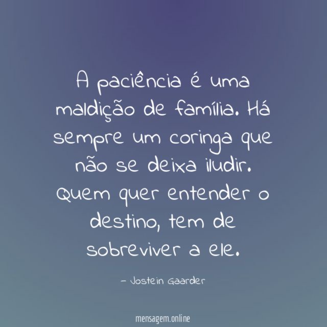 A paciência é uma maldição de família