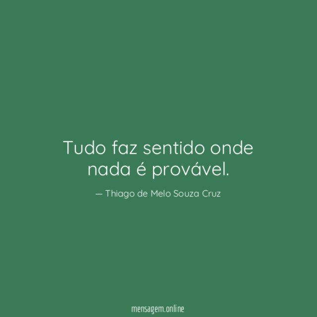 Tudo faz sentido onde nada é provável
