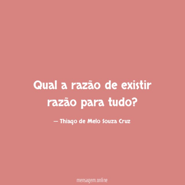 Qual a razão de existir razão para tudo