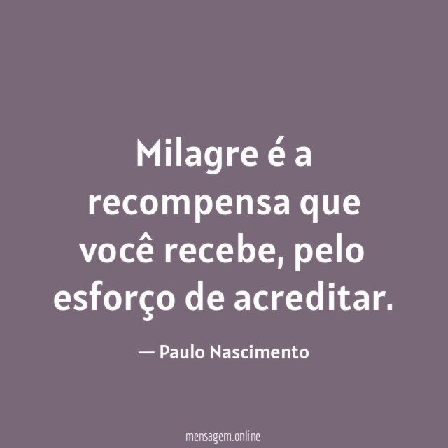 Milagre é a recompensa que você recebe