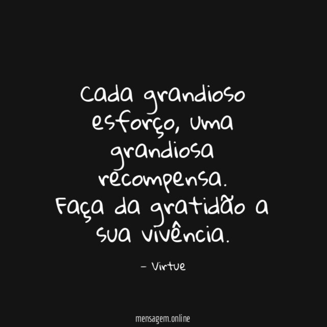 Cada grandioso esforço