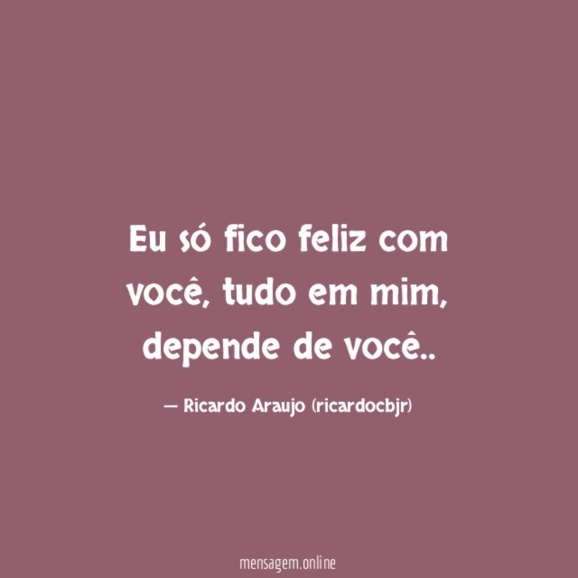 Eu só fico feliz com você