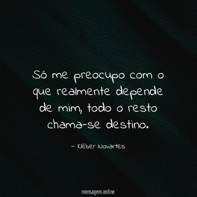 Só me preocupo com o que realmente depende de mim