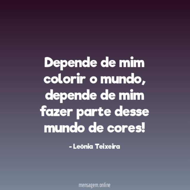 Depende de mim colorir o mundo