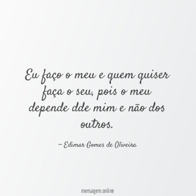 Eu faço o meu e quem quiser faça o seu