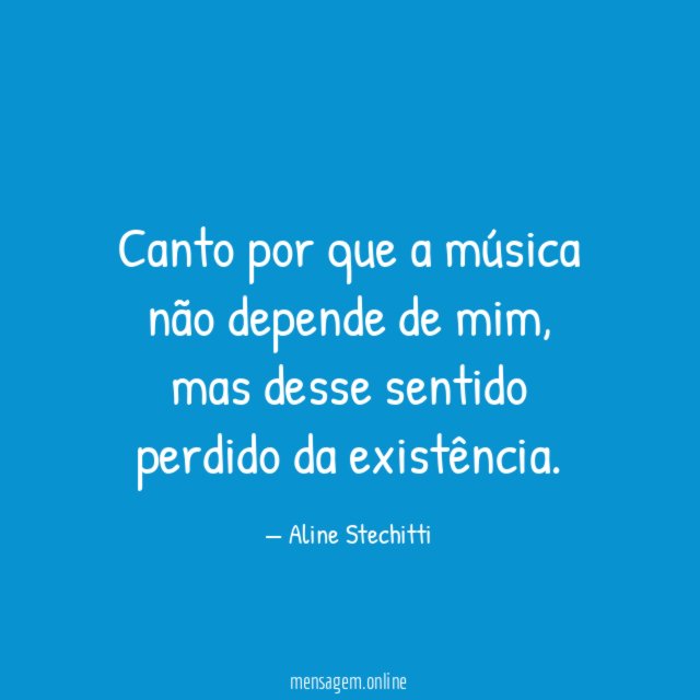 Canto por que a música não depende de mim