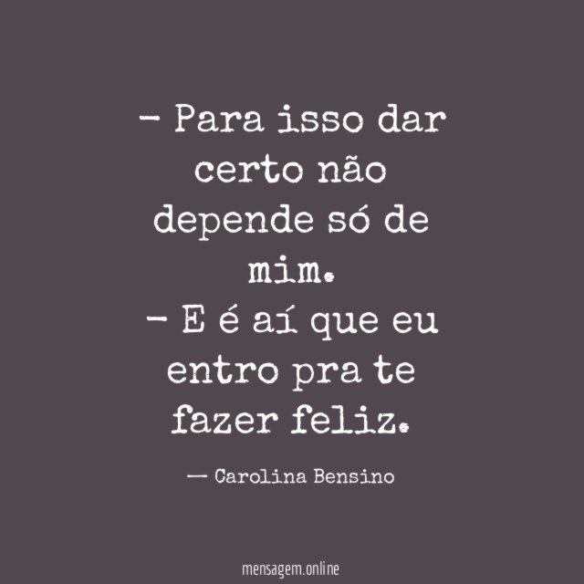 Para isso dar certo não depende só de mim