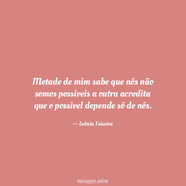Metade de mim sabe que nós não somos