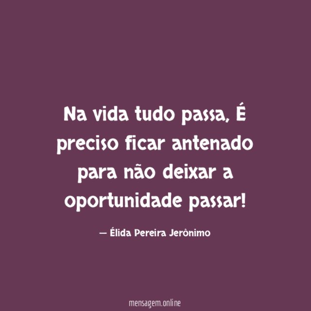 Na vida tudo passa