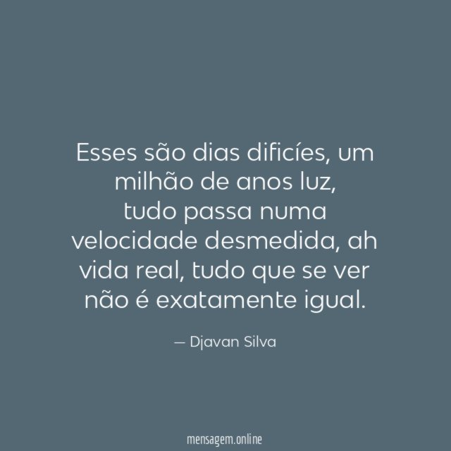 Esses são dias dificíes