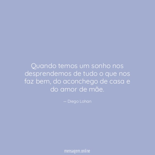 Quando temos um sonho nos desprendemos de tudo