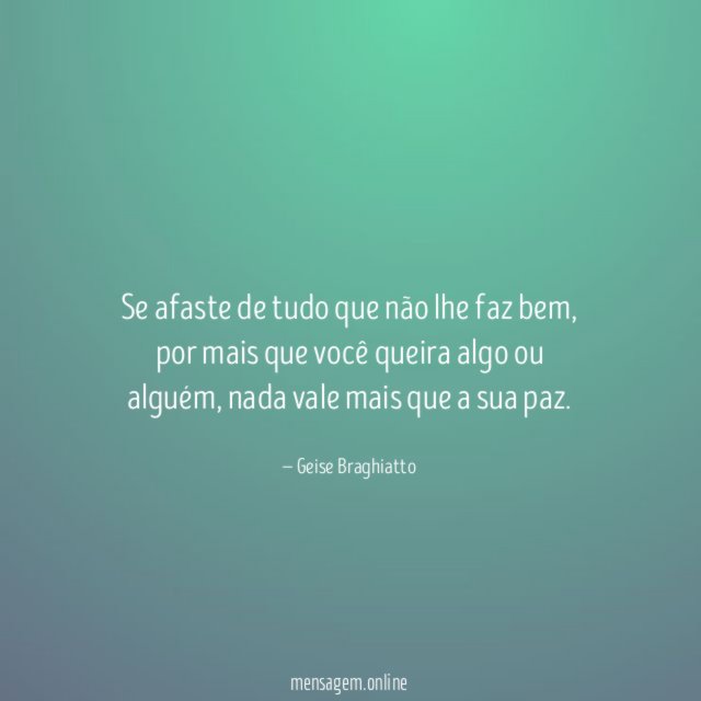 Se afaste de tudo que não lhe faz bem