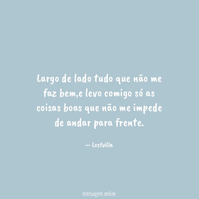 Largo de lado tudo que não me faz bem