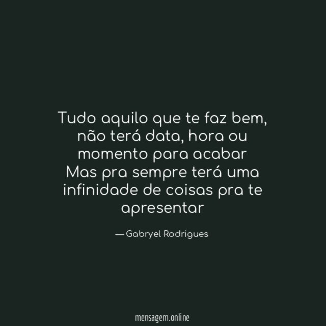Tudo aquilo que te faz bem