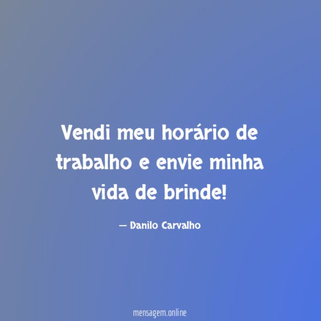 Vendi meu horário de trabalho e envie minha vida de brinde