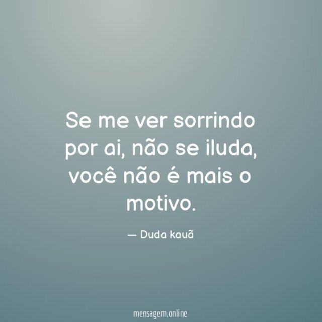 Se me ver sorrindo por ai