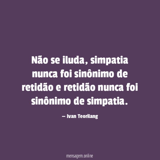 Não se iluda
