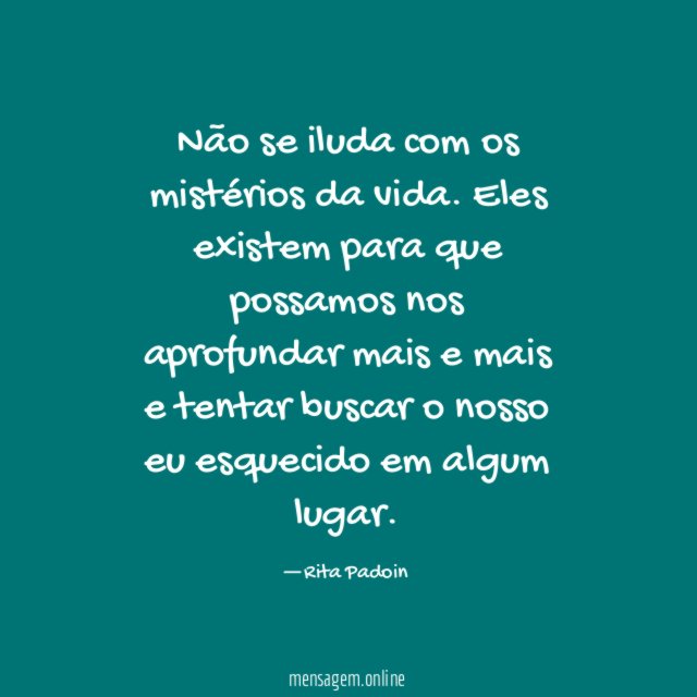Não se iluda com os mistérios da vida