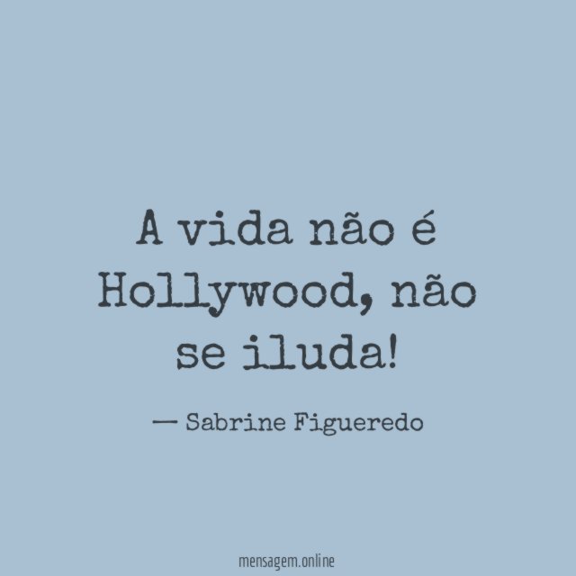 A vida não é Hollywood