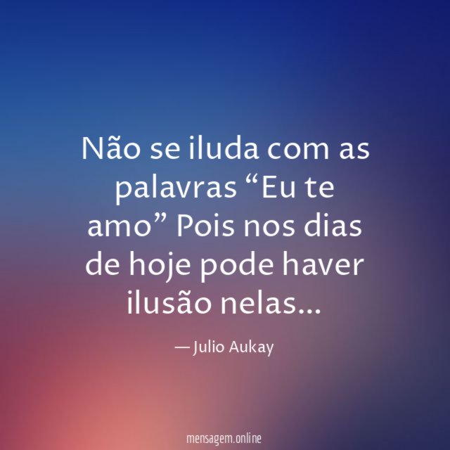 Não se iluda com as palavras “Eu te