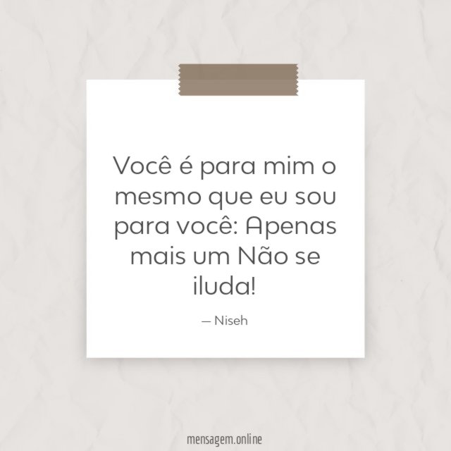 Você é para mim o mesmo que eu sou para você