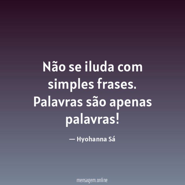 Não se iluda com simples frases