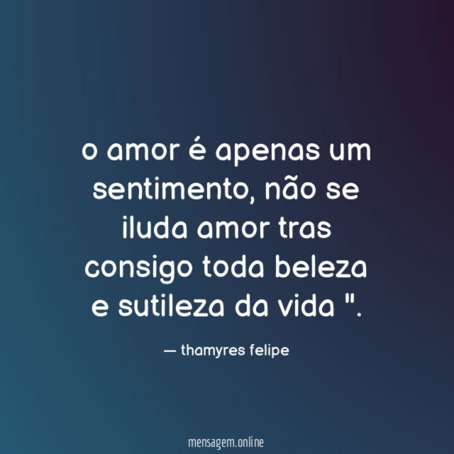 o amor é apenas um sentimento