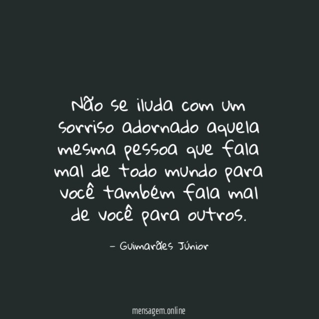 Não se iluda com um sorriso adornado aquela