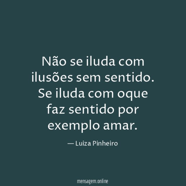 Não se iluda com ilusões sem sentido