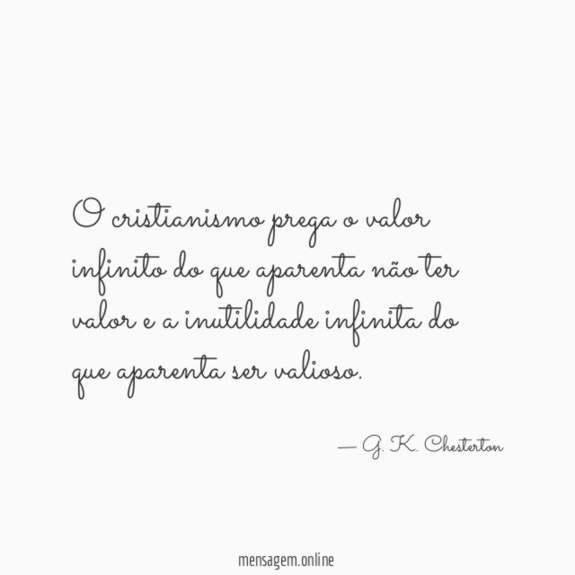 O cristianismo prega o valor infinito do que