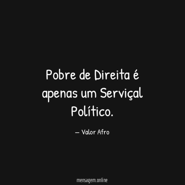 Pobre de Direita é apenas um Serviçal Político