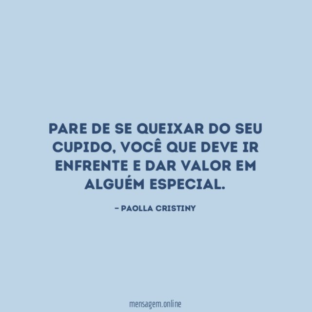 Pare de se queixar do seu cupido