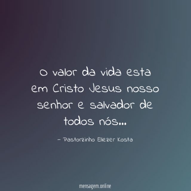 O valor da vida esta em Cristo Jesus