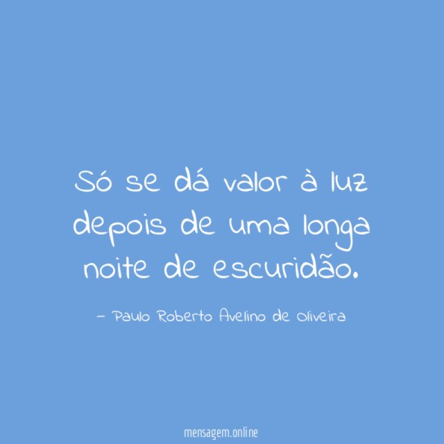 Só se dá valor à luz depois de